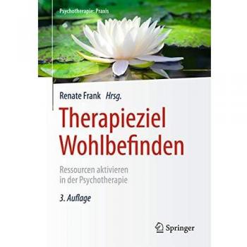 Therapieziel Wohlbefinden: Ressourcen aktivieren in der Psychotherapie