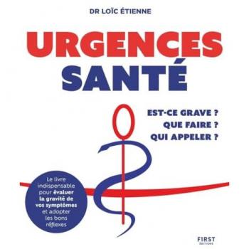 Urgences santé : que faire ? Est-ce grave ? Qui appeler ?