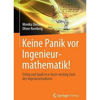 Keine Panik vor Ingenieurmathematik!: Erfolg und Spaß im e-hoch-wichtig-Fach des Ingenieurstudiums