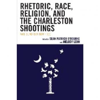 Rhetoric, Race, Religion, and the Charleston Shootings