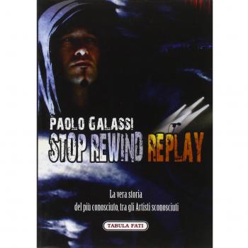 Stop rewind replay. La vera storia del più conosciuto, tra gli autori sconosciuti