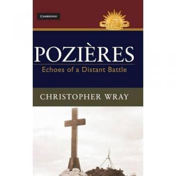 Pozieres: Echoes of a Distant Battle Christopher Wray
