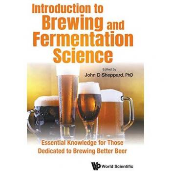 Introduction To Brewing And Fermentation Science: Essential Knowledge For Those Dedicated To Brewing Better Beer
