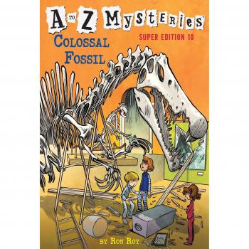 A to Z Mysteries Super Edition #10 : Colossal Fossil