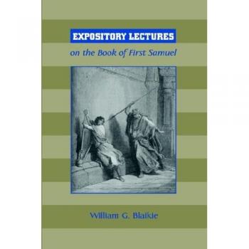 Blaikie, William G.: EXPOSITORY LECTURES ON THE BOOK OF FIRST SAMUEL