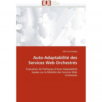 Auto-Adaptabilité des Services Web Orchestrés: Évaluation de Politiques d'Auto-Adaptabilité basées sur la Mobilité des Services Web Orchestrés