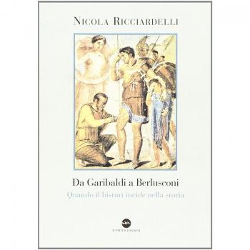 Da Garibaldi a Berlusconi. Quando il bisturi indice nella storia