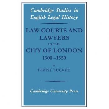 Law courts and lawyers in the city of london, 1300-1550 hardcover