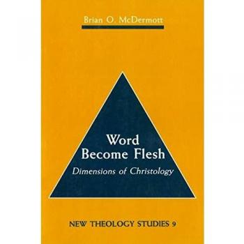 Word Become Flesh : Dimensions of Christology, by Brian McDermott