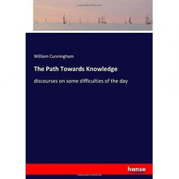 The Path Towards Knowledge: discourses on some difficulties of the day