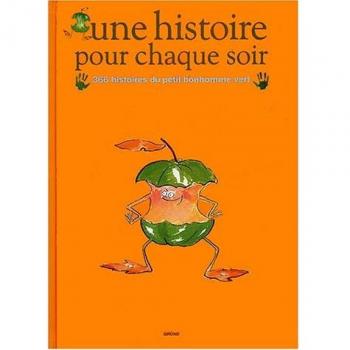 Une histoire pour chaque soir. : 366 histoires du petit bonhomme vert