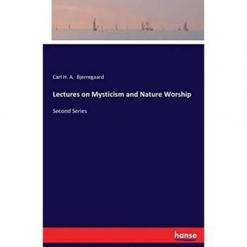 Lectures on Mysticism and Nature Worship: Second Series