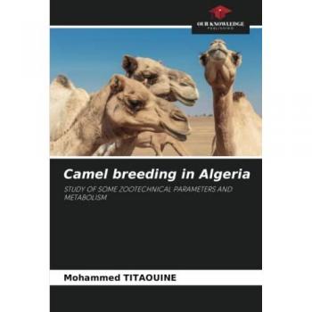 Camel breeding in Algeria: STUDY OF SOME ZOOTECHNICAL PARAMETERS AND METABOLISM