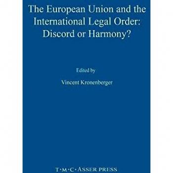 The European Union and the International Legal Order:Discord or Harmony?