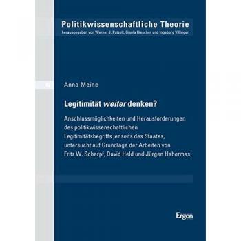 Legitimität weiter denken?: Anschlussmöglichkeiten und Herausforderungen des politikwissenschaftlichen Legitimitätsbegriffs jenseits des Staates, ...