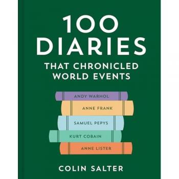 100 Diaries that Chronicled World Events: A journey through first-person accounts and exciting stories of historical events
