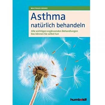Asthma natürlich behandeln: Alle wichtigen ergänzenden Behandlungen. Das können Sie selbst tun