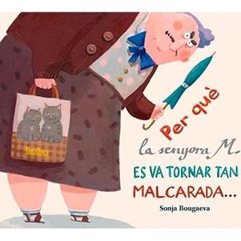 Per què la senyora m. Es va tornar tan malcarada... ... I com és que ara és tan simpàtica