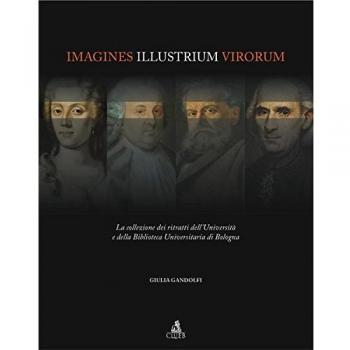 Imagines illustrium virorum. La collezione dei ritratti dell'università e della biblioteca universitaria di Bologna