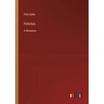 Felicitas: A Romance