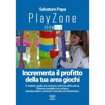 Playzone formula. Incrementa il profitto della tua area giochi