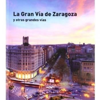 La gran vía de zaragoza y otras grandes vías