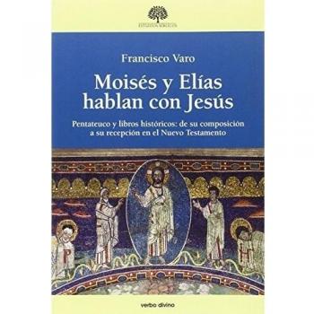 Moisés y Elías hablan con Jesús: Pentateuco y libros históricos: de su composición a su recepción (Tapa blanda).