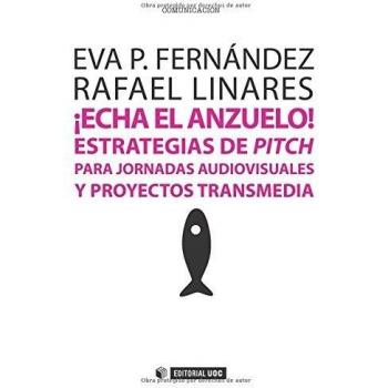 ¡Echa el anzuelo! Estrategias de pitch para jornadas audiovisuales y proyectos transmedia