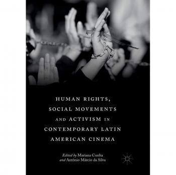 Human Rights, Social Movements and Activism in Contemporary Latin American Cinema