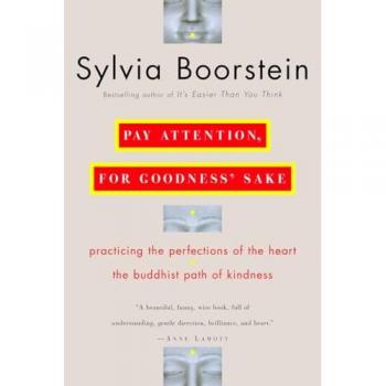 Pay Attention, for Goodness' Sake: The Buddhist Path of Kindness