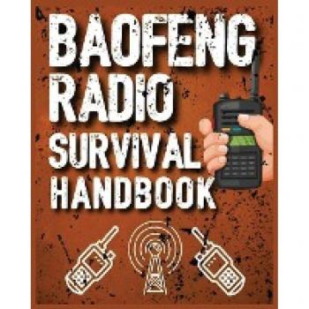 Baofeng Radio Survival Handbook