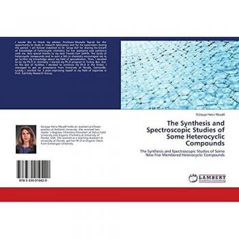 The Synthesis and Spectroscopic Studies of Some Heterocyclic Compounds: The Synthesis and Spectroscopic Studies of Some New Five Membered Heterocyclic Compounds
