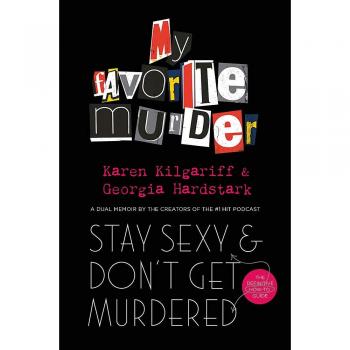 Stay Sexy and Don't Get Murdered The My Favorite Murder Podcast