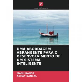 UMA ABORDAGEM ABRANGENTE PARA O DESENVOLVIMENTO DE UM SISTEMA INTELIGENTE