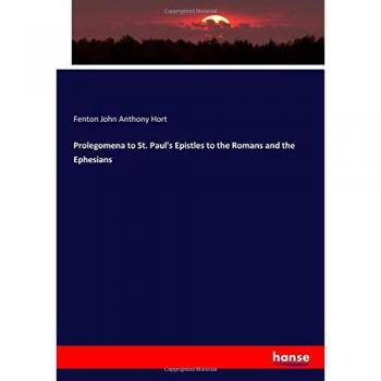 Prolegomena to St. Paul's Epistles to the Romans and the Ephesians