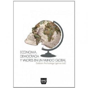 ECONOMÍA, DEMOCRACIA Y VALORES EN UN MUNDO GLOBAL (Tapa blanda con solapas).