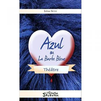 Seye, Irène: Azul ou la Barbe Bleue