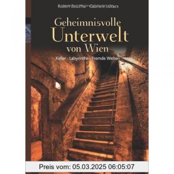 Gabriele Lukacs Geheimnisvolle Unterwelt Von Wien: Keller