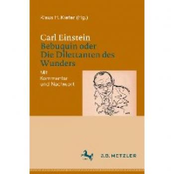 Carl Einstein: Bebuquin oder Die Dilettanten des Wunders: Mit Kommentar und Nachwort