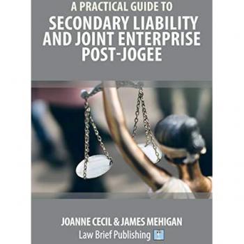 A Practical Guide to Secondary Liability and Joint Enterprise Post-Jogee