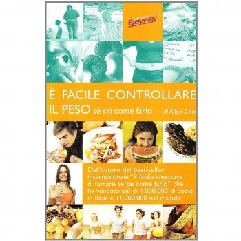 Ã FACILE CONTROLLARE IL PESO SE SAI COME FARLO Allen Carr EASYWAY 2010