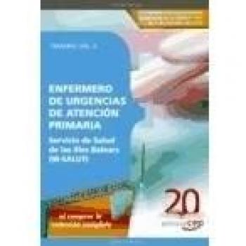 ENFERMEROS DE URGENCIAS DE ATENCIÓN PRIMARIA SERVICIO DE SALUD DE LAS ILLES BALEARS (IB-SALUT).TEMARIO VOL. II.