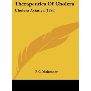 Therapeutics Of Cholera: Cholera Asiatica (1893)