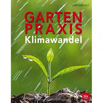 Gartenpraxis im Klimawandel