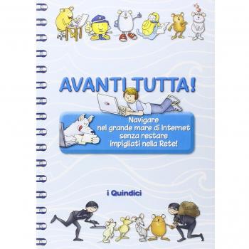 Avanti tutta! Navigare nel grande mare di Internet senza restare impigliati nella Rete!