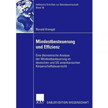 Mindestbesteuerung und Effizienz: Eine Okonomische Analyse der Mindestbesteuerung im Deutschen und US-amerikanischen Körperschaftsteuerrecht