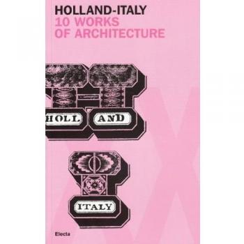 Holland-Italy. 10 works of architecture. Catalogo della mostra