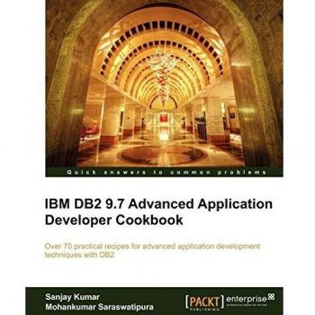 IBM DB2 9.7 Advanced Application Developer Cookbook (English Edition)