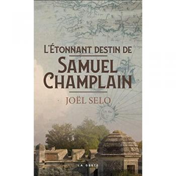 Selo Joel L'Etonnant Destin De Samuel Champlain (Geste Noir)