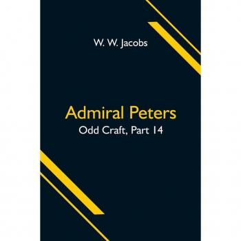 Admiral Peters; Odd Craft Part 14.